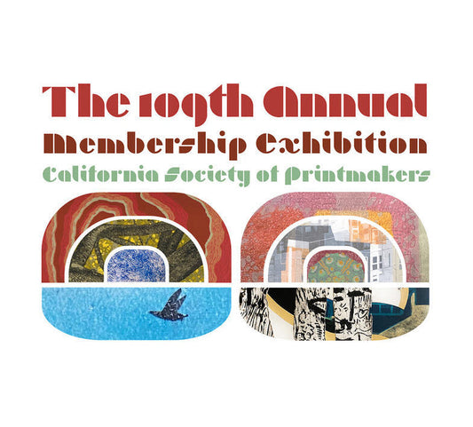 109th California Society of Printmakers Members' Exhibit